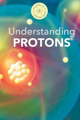 Cover for Fred Bortz · Understanding Protons (Hardcover Book) (2015)