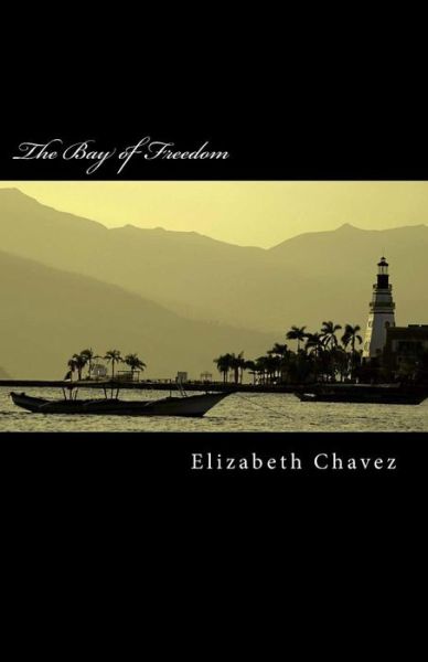 Cover for Elizabeth Chavez · The Bay of Freedom (Paperback Book) (2014)