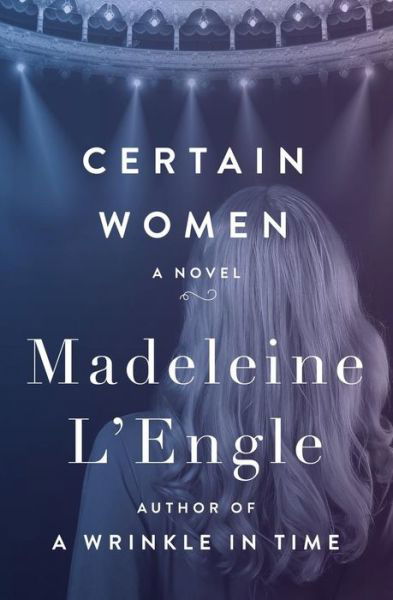 Cover for Madeleine L'Engle · Certain Women: A Novel (Paperback Book) (2018)