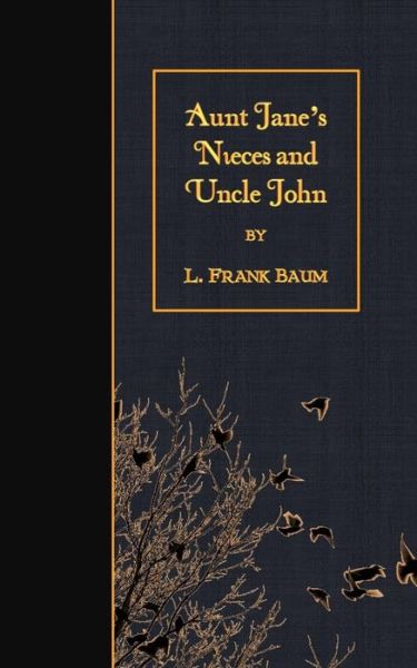 Cover for L Frank Baum · Aunt Jane's Nieces and Uncle John (Paperback Book) (2015)