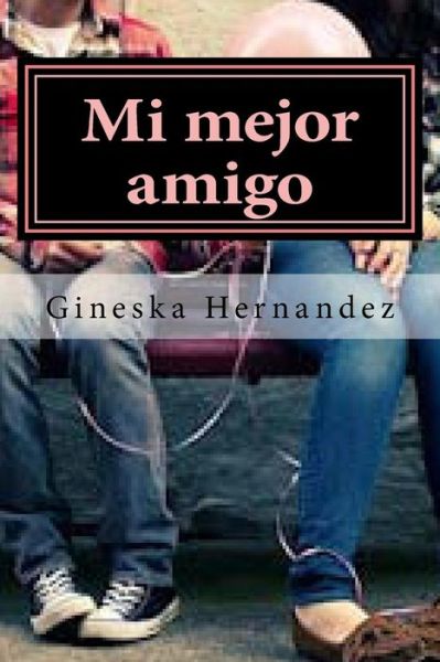 Cover for Gineska Millicent Hernandez · Mi Mejor Amigo (Pocketbok) (2015)