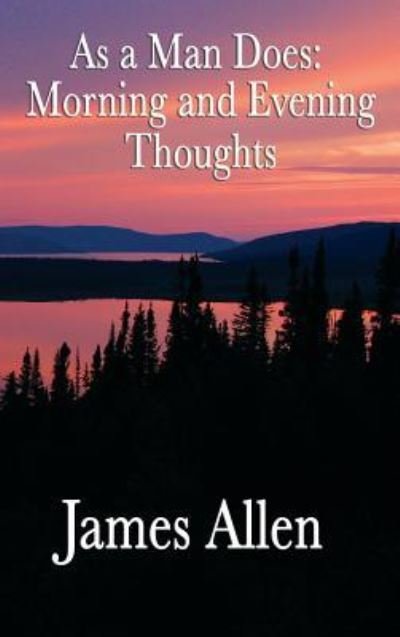 As a Man Does - James Allen - Books - Wilder Publications - 9781515434467 - April 3, 2018