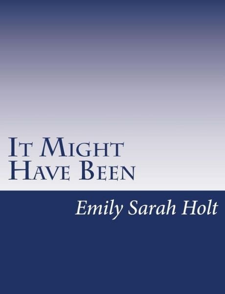 Cover for Emily Sarah Holt · It Might Have Been (Paperback Book) (2015)