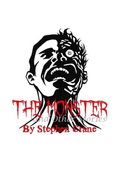 The Monster and Other Stories - Stephen Crane - Livres - Createspace - 9781517159467 - 1 septembre 2015