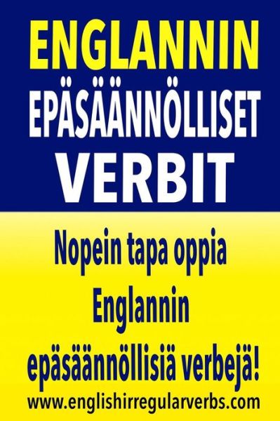 Cover for Testabright · Englannin Epasaannolliset Verbit: Nopein Tapa Oppia Englannin Epasaannollisia Verbeja! (Black / White Version) (Paperback Book) [White edition] (2015)