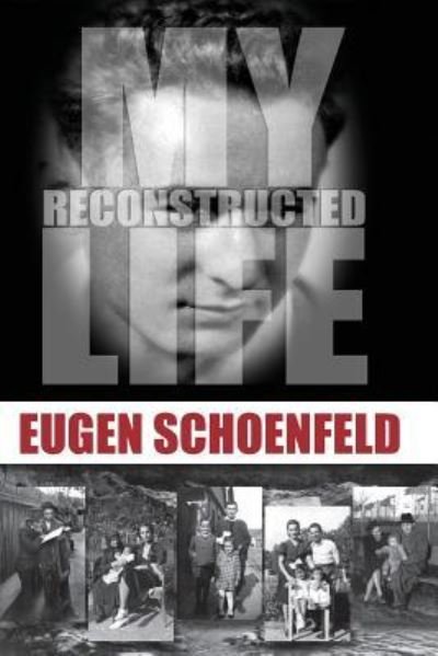 Cover for Eugen -- Schoenfeld Ph D · My Reconstructed Life (Paperback Book) (2015)
