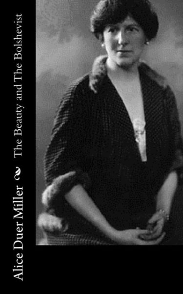 Cover for Alice Duer Miller · The Beauty and The Bolshevist (Paperback Book) (2015)