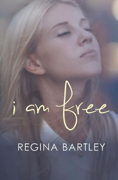 Cover for Regina Bartley · I am free (Pocketbok) (2015)