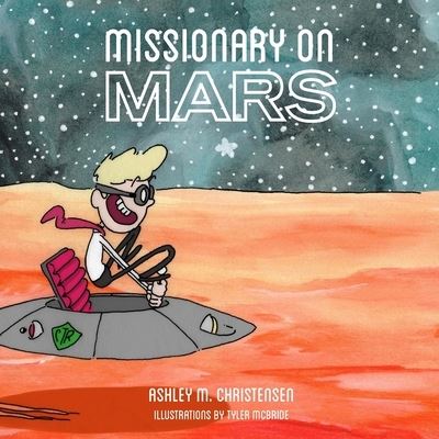 Cover for Ashley M Christensen · Missionary On Mars (Paperback Book) (2015)