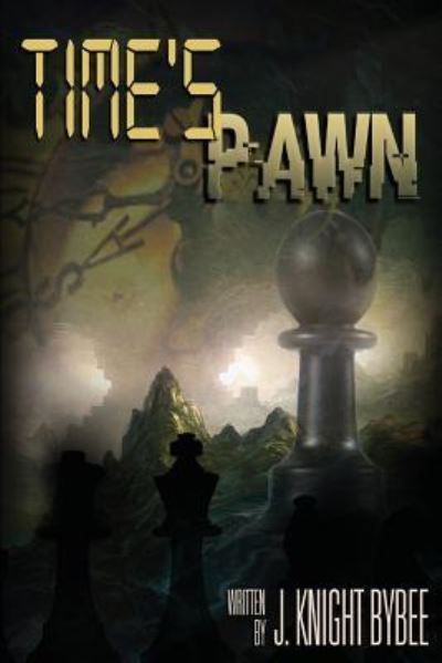 Cover for J Knight Bybee · Time's Pawn (Paperback Book) (2015)