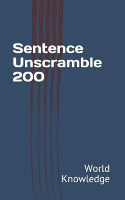 Cover for World Knowledge · Sentence Unscramble 200 (Paperback Book) (2017)