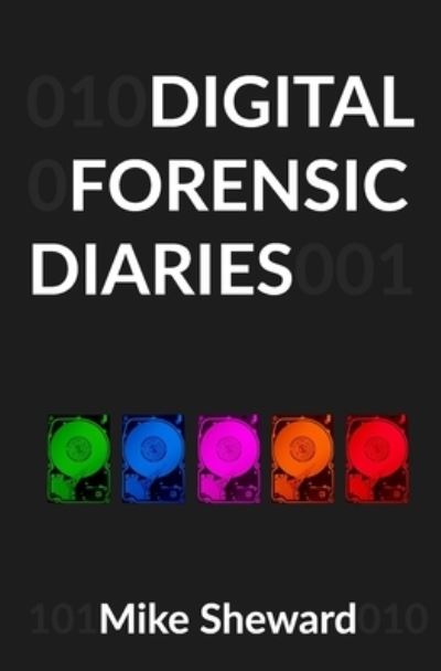 Cover for Mike Sheward · Digital Forensic Diaries - Digital Forensic Diaries (Taschenbuch) (2017)