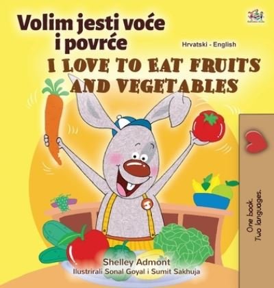 Cover for Shelley Admont · I Love to Eat Fruits and Vegetables (Croatian English Bilingual Children's Book) (Hardcover bog) (2020)