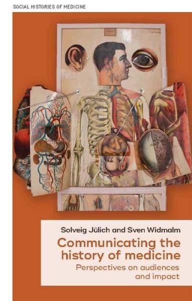 Communicating the History of Medicine: Perspectives on Audiences and Impact - Social Histories of Medicine - Solveig Jülich - Bücher - Manchester University Press - 9781526142467 - 15. November 2019