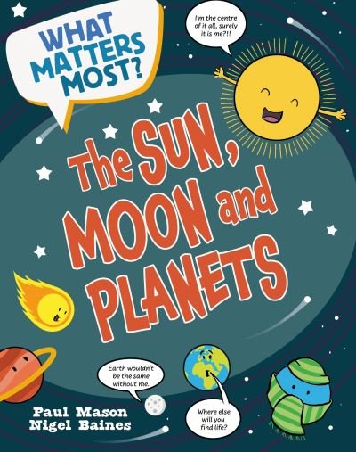 What Matters Most?: The Sun, Moon and Planets - What Matters Most? - Paul Mason - Livros - Hachette Children's Group - 9781526324467 - 11 de julho de 2024