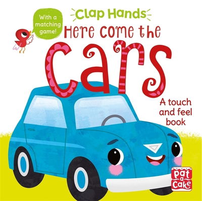 Cover for Pat-a-Cake · Clap Hands: Here Come the Cars: A touch-and-feel board book - Clap Hands (Board book) (2021)