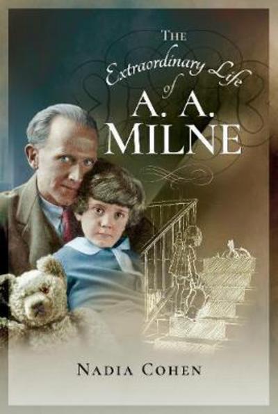 Cover for Nadia Cohen · The Extraordinary Life of A A Milne (Hardcover Book) (2017)