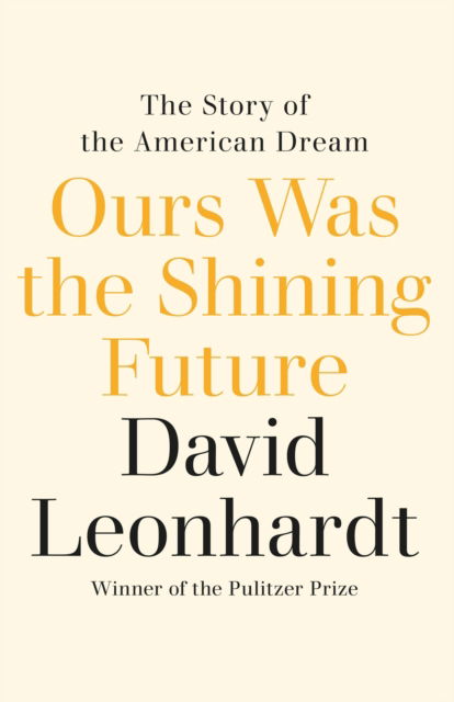 Cover for David Leonhardt · Ours Was the Shining Future: The Story of the American Dream (Pocketbok) (2024)