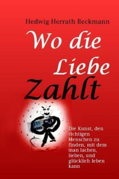 Cover for Ms Hedwig Herrath Beckmann · Wo Die Liebe Zahlt (Paperback Bog) (2017)