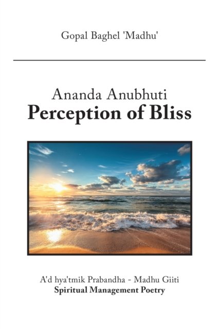 Cover for Gopal Baghel 'Madhu' · Ananda Anubhuti Perception of Bliss (Pocketbok) (2019)
