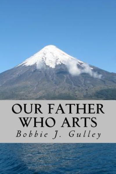 Cover for Bobbie J Gulley · Our Father Who Arts (Paperback Bog) (2016)