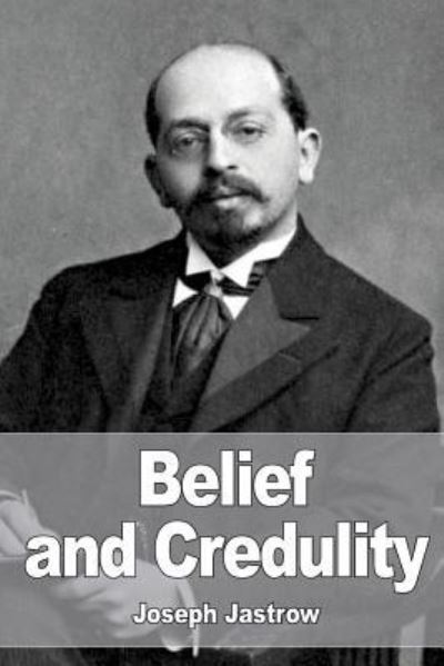 Cover for Joseph Jastrow · Belief and Credulity (Paperback Book) (2016)