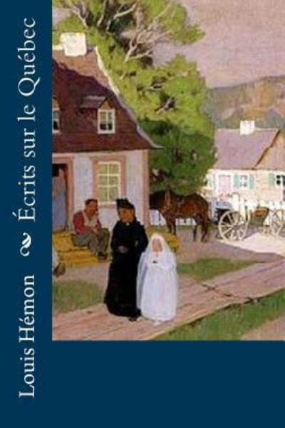 Cover for Louis Hemon · Ecrits sur le Quebec (Paperback Book) (2016)