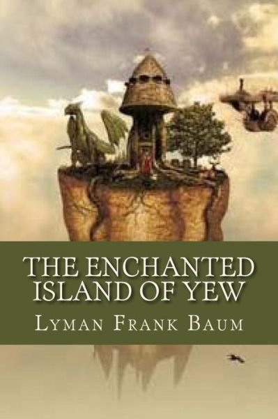 Cover for Lyman Frank Baum · The Enchanted Island of Yew (Paperback Book) (2016)