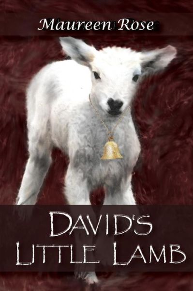 Cover for Maureen a Rose · David's Little Lamb (Paperback Book) (2016)