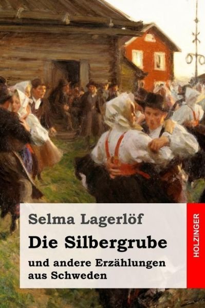 Cover for Selma Lagerlöf · Die Silbergrube (Paperback Book) (2016)