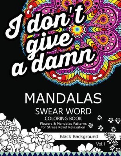 Cover for Swear Word Coloring Book Dark · Mandalas Swear Word Coloring Book Black Background Vol.1 (Taschenbuch) (2016)