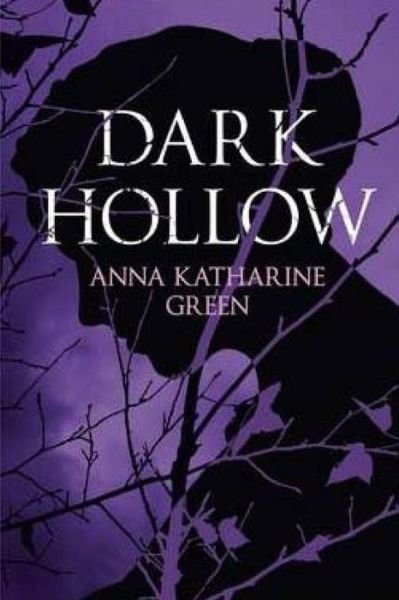 Cover for Anna Katherine Green · Dark Hollow (Taschenbuch) (2016)