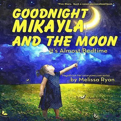 Cover for Melissa Ryan · Goodnight Mikayla and the Moon, It's Almost Bedtime (Paperback Book) (2016)