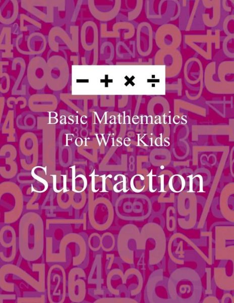 Cover for Lazaros' Blank Books · Basic Mathematics for Wise Kids (Paperback Book) (2016)