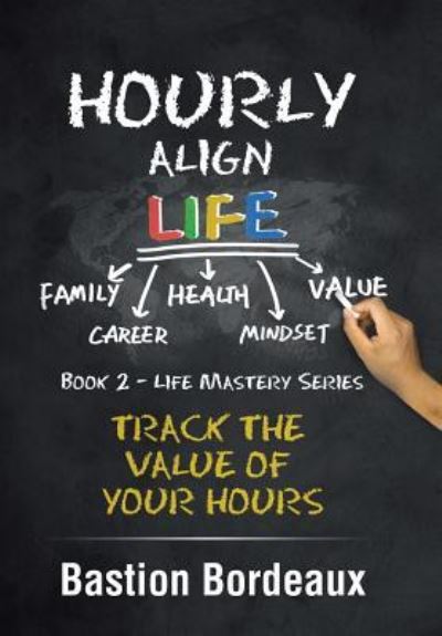 Cover for Bastion Bordeaux · Hourly Align Life (Hardcover Book) (2018)