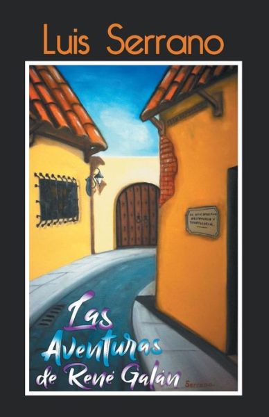 La aventuras de Rene Galan - Luis Serrano - Books - Createspace Independent Publishing Platf - 9781545486467 - April 19, 2017