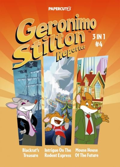 Cover for Geronimo Stilton · Geronimo Stilton Reporter 3-in-1 Vol. 4: Collecting 'Blackrat's Treasure,' 'Intrigue on the Rodent Express,' and 'Mouse House of the Future' (Paperback Bog) (2024)