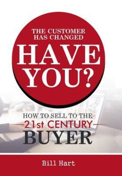 Cover for Bill Hart · The Customer Has Changed; Have You? (Hardcover Book) (2017)