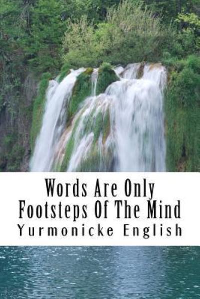 Cover for Yurmonicke English · Words Are Only Footsteps of the Mind (Paperback Book) (2017)