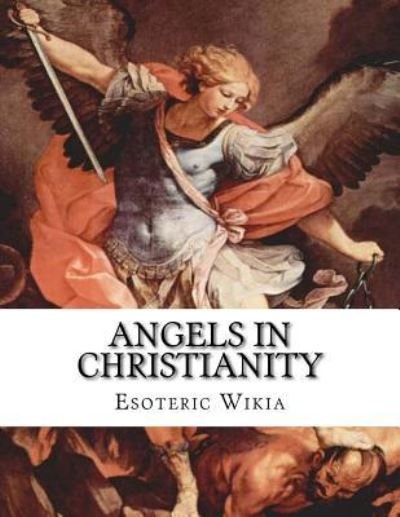 Cover for Esoteric Wikia · Angels in Christianity (Paperback Bog) (2017)