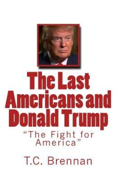Cover for T C Brennan · The Last Americans and Donald Trump (Paperback Book) (2017)