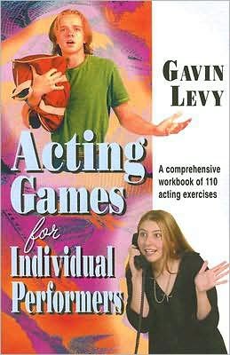 Cover for Gavin Levy · Acting Games for Individual Performers: A Comprehensive Workbook of 110 Acting Exercises (Pocketbok) (2007)