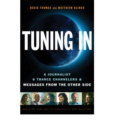 Cover for David Thomas · Tuning In: a Journalist, 6 Trance Channelers and Messages from the Other Side (Gebundenes Buch) (2011)