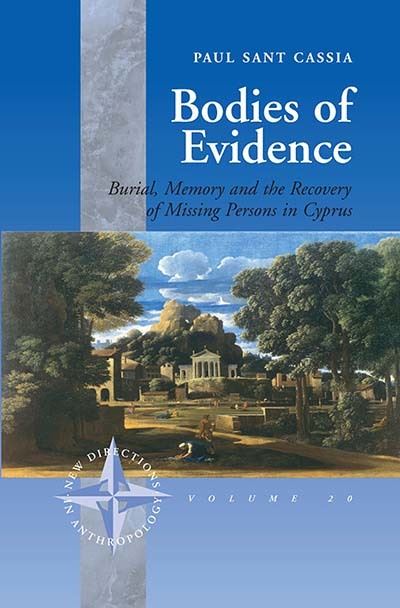 Cover for Paul Sant Cassia · Bodies of Evidence: Burial, Memory and the Recovery of Missing Persons in Cyprus - New Directions in Anthropology (Hardcover Book) (2005)