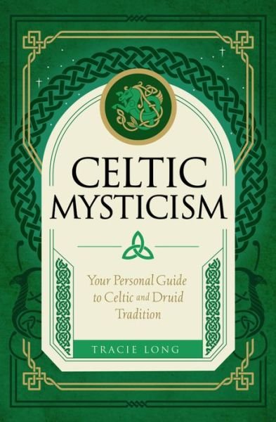 Cover for Tracie Long · Celtic Mysticism: Your Personal Guide to Celtic and Druid Tradition - Mystic Traditions (Innbunden bok) (2023)