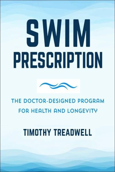 Cover for Alexander Hutchison · The Swim Prescription: How Swimming Can Improve Your Mood, Restore Health, Increase Physical Fitness and Revitalize Your Life (Taschenbuch) (2022)