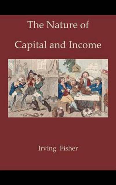 Cover for Irving Fisher · The Nature of Capital and Income (Innbunden bok) (2009)