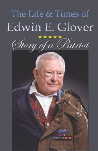 Cover for Edwin E. Glover · The Life &amp; Times of Edwin E. Glover: Story of a Patriot (Paperback Book) (2008)