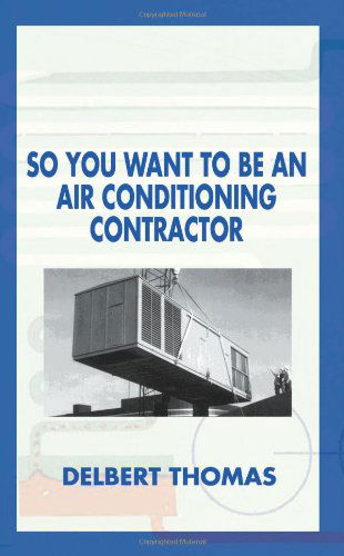 Cover for Delbert D. Thomas · So You Want to Be an Air Conditioning Contractor? (Paperback Bog) (2001)