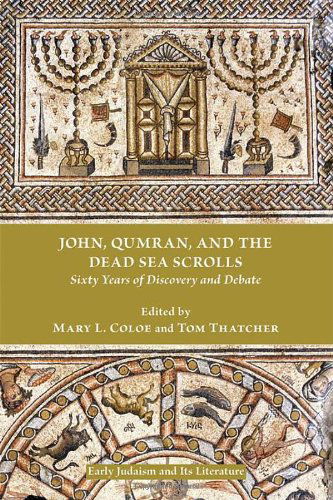 John, Qumran, and the Dead Sea Scrolls: Sixty Years of Discovery and Debate (Early Judaism and Its Literature) - Tom Thatcher - Books - Society of Biblical Literature - 9781589835467 - June 6, 2011